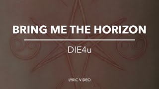 Bring Me the Horizon- DiE4u [lyric video]