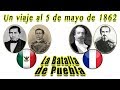 PASO A PASO: la Batalla de Puebla. 5 de Mayo: México🇲🇽 / Francia🇫🇷