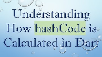 Understanding How hashCode is Calculated in Dart