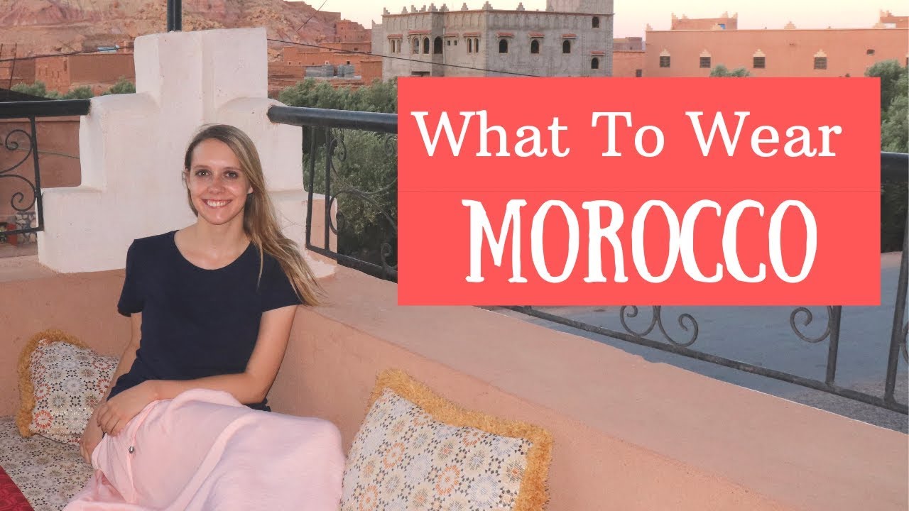 What To Wear in Morocco