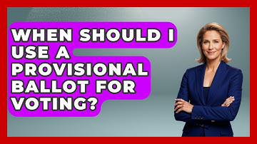 When Should I Use A Provisional Ballot For Voting? - First Time Voter Expert