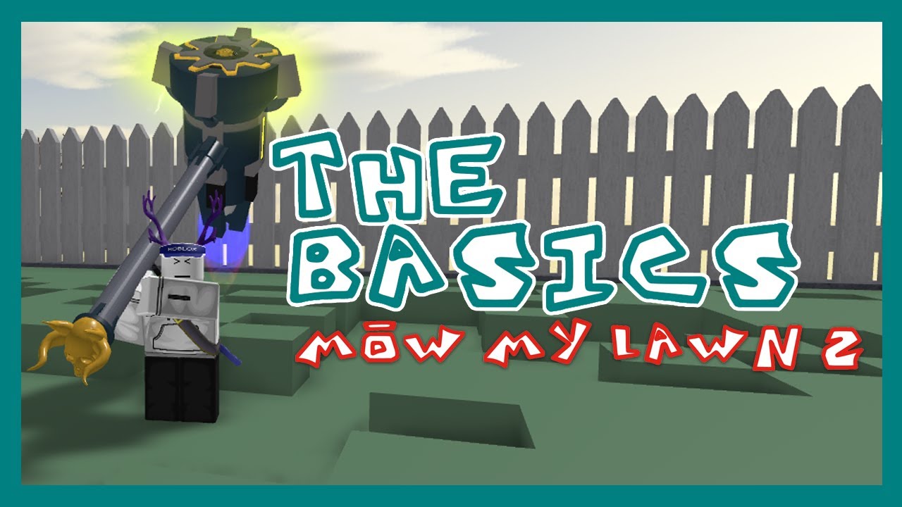 Mow My Lawn 2 The Basics Roblox Youtube - roblox mow my lawn 2 llin