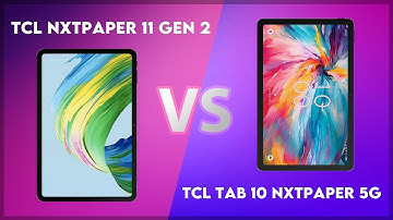 TCL NxtPaper 11 Gen 2 vs TCL Tab 10 NxtPaper 5G Comparison
