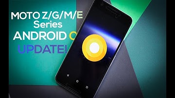 Moto Z/G/M/E Series Android 8.0 Oreo Official Update Guide!