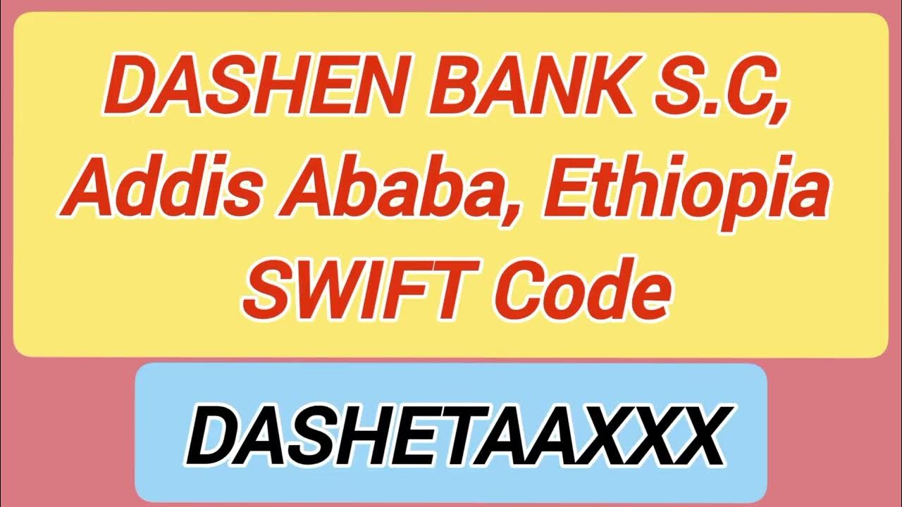 what-is-bic-swift-code-of-dashen-bank-how-to-find-swift-code-dashen