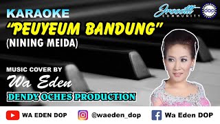 KARAOKE PEUYEUM BANDUNG - NINING MEIDA │ MUSIC COVER BY WA EDEN