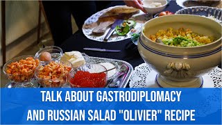 “Gastrodiplomacy – a trend of modern public diplomacy” and russian salad &quot;Olivier&quot; recipe