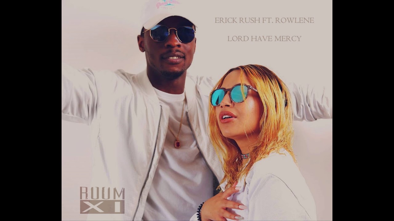 Erick Rush - Lord Have Mercy Feat Rowlene - YouTube