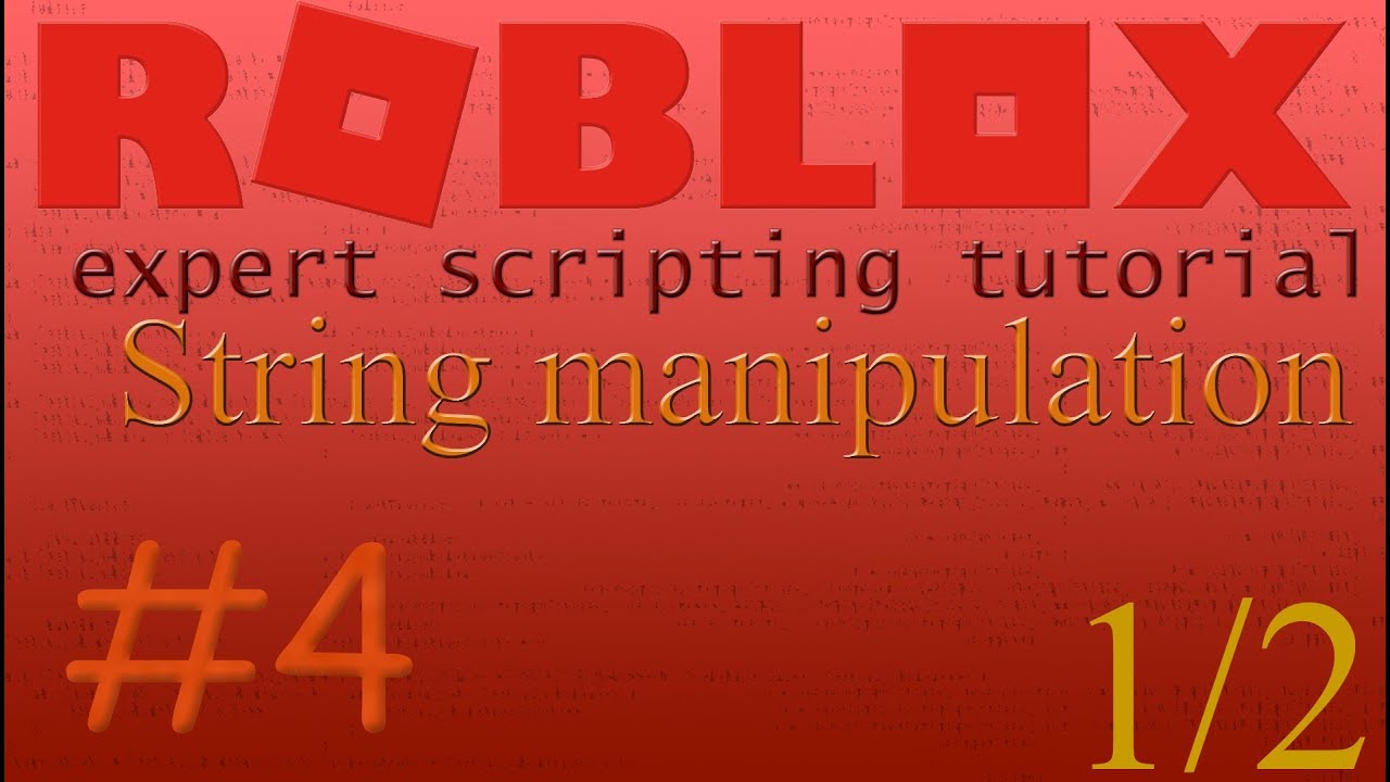 4 Roblox Expert Scripting Tutorial 1 2 String Manipulation
