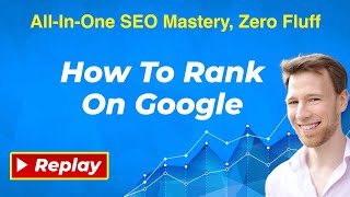 How To Rank On Google: All-In-One SEO Mastery - Full Training No Fluff