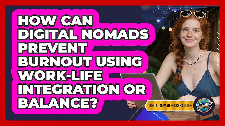 How Can Digital Nomads Prevent Burnout Using Work-life Integration Or Balance?