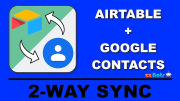 How to 2-Way Sync Between Airtable and Google Contacts | zzBots