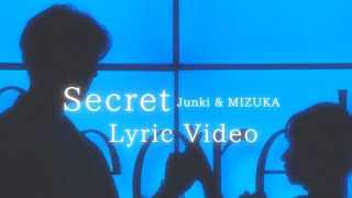 Secret / Junki & MIZUKA  Lyric Video