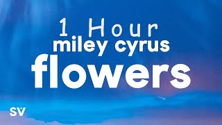 [ 1 HOUR ] Miley Cyrus - Flowers (Lyrics)