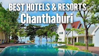 🔥 BEST HOTELS & RESORTS in Chanthaburi ✅ Top 5 Stays | Thailand 🇹🇭