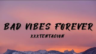 XXXTENTACION - Bad Vibes Forever (lyrics) ft. PnB Rock &amp; Trippie Redd