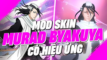 Hướng Dân Mod Skin Murad Byakuya Kuchiki Mùa 23 Full Hiệu Ứng Âm Thanh