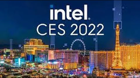 Intel CES 2022發佈會快報 - 快速概述