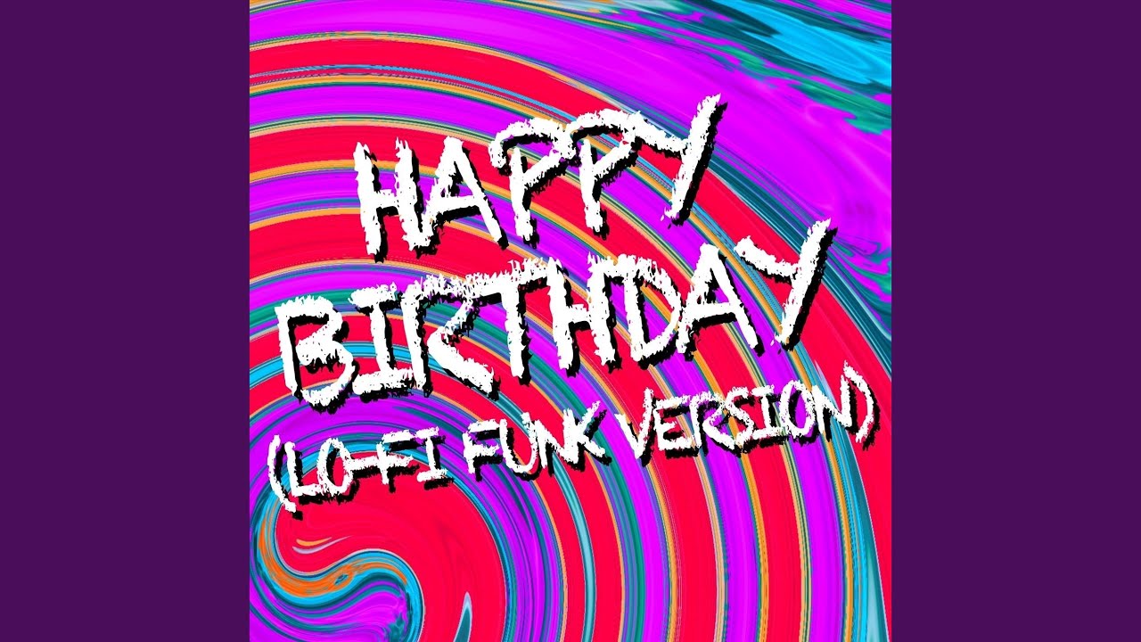 Happy Birthday (Lo-Fi Funk Version) - YouTube