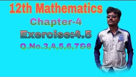 12th Mathematics||Chapter-4||Exercise:4.5||Q. No.3, 4, 5, 6,7&8||