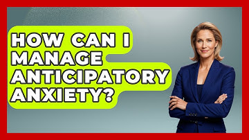 How Can I Manage Anticipatory Anxiety? - Ultimate Study Hacks