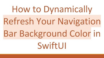 How to Dynamically Refresh Your Navigation Bar Background Color in SwiftUI