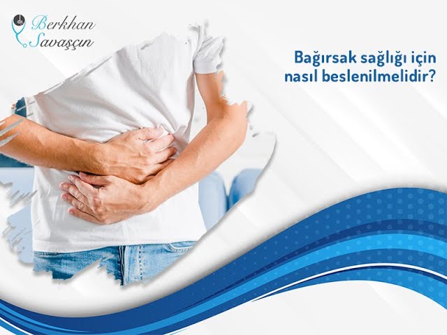 Bağırsak sağlığı için nasıl beslenilmelidir? | Op. Dr. Berkhan Savaşçın class=