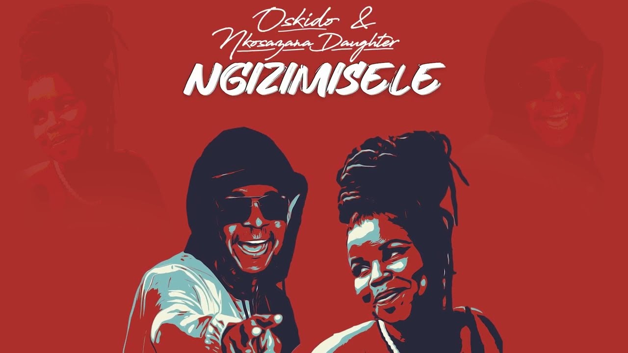 Oskido  Nkosazana Daughter   Ngizimisele ft X Wise  nkosazanadaughter