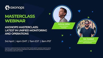 AxonOps MasterClass: Latest in Unified Monitoring and Operations