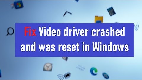 How to Fix Video driver crashed and was reset in Windows 11/10