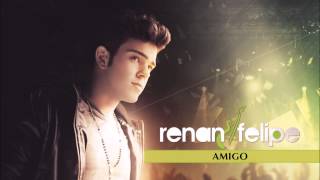 Video thumbnail of "Renan Felipe - Amigo [Lançamento!]"