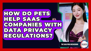 How Do PETs Help SaaS Companies With Data Privacy Regulations? - The SaaS Pros Breakdown