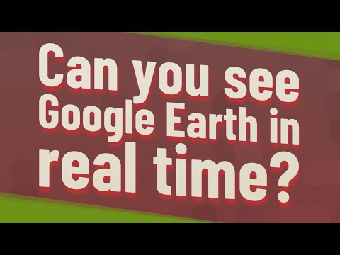 Video: Vai varat iegūt reāllaika programmu Google Earth?