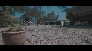 Omar Ruiz   BORRACHO EN TU HONOR    (vídeo oficial 2017)