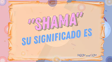 ¿Qué significa la palabra Shammah?