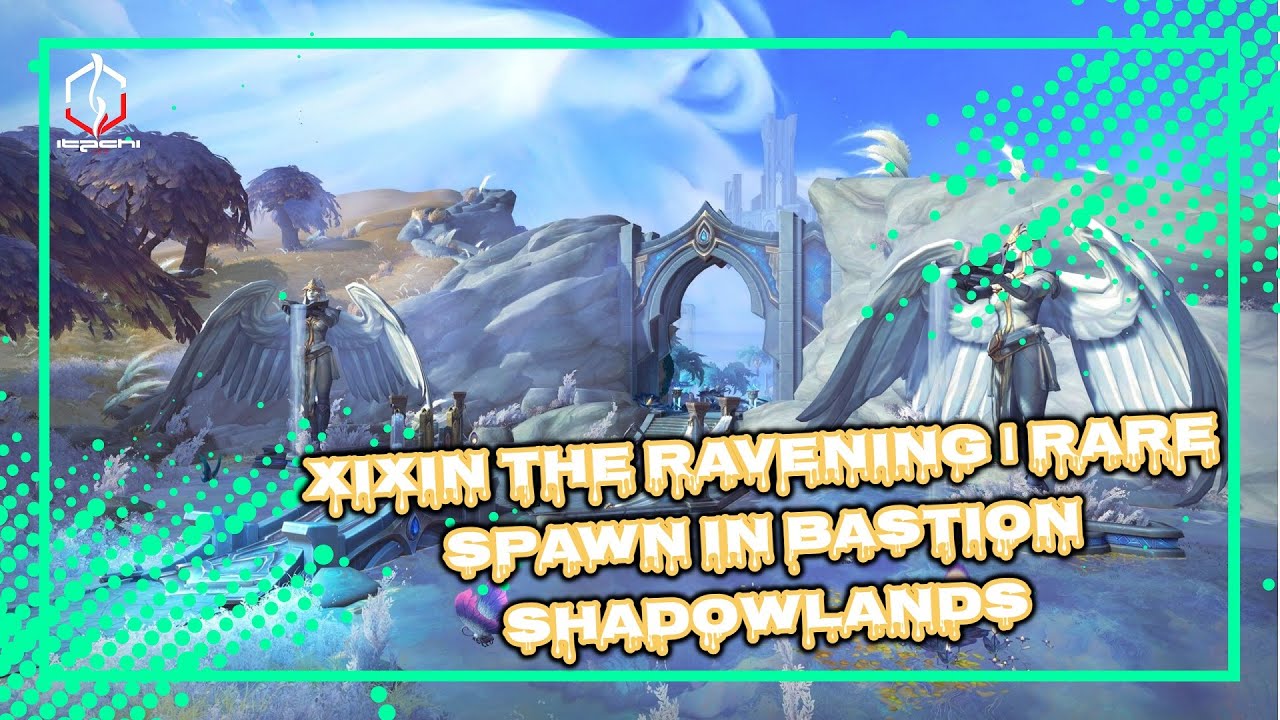 XIXIN THE RAVENING RARE SPAWN IN BASTION SHADOWLANDS WORLD OF