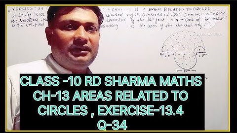 CLASS-10 RD SHARMA MATHS, CHAPTER -13 AREAS RELATED TO CIRCLES, EXERCISE-13.4 QUESTIONS -34