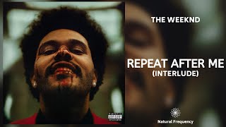 The Weeknd - Repeat After Me (Interlude) (432Hz)