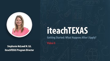 iteachTEXAS Program Director Stephanie Mcleod gives a quick overview of what happens after you apply