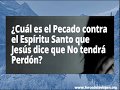 Cuál es el Pecado contra el Espíritu Santo que Jesús dice que No tendrá Perdón