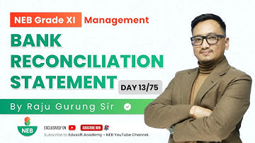 Day 13/75 NEB Accounts XI Bank Reconciliation Statement - Part 02 Raju sir | @EdusoftAcademy