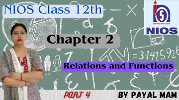 NIOS Class 12th | Chapter 2 | Relations and Functions | Part 4 | Maths with Payal Mam