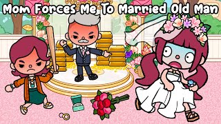 Mom Forces Me To Married An Old Man 😱👰‍♀️ Sad Story | Toca Life World | Toca Boca