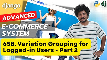 Django Ecommerce Advanced Project - 65B Variation Grouping for Logged-in Users - Part 2