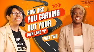 TKL Talks: Carving Out Your Own Lane; Episode 1 Part 2
