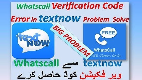 how to get whatscall verification code from textnow number without any error 100 % working