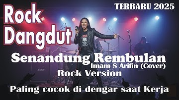DANGDUT ROCK TERBARU 2025 || SENANDUNG REMBULAN - IMAM S ARIFIN (COVER) || COCOK DIDENGAR SAAT KERJA
