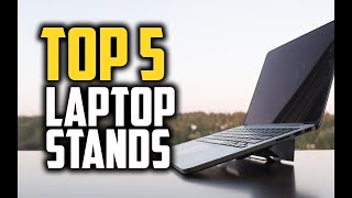 Top 5 Laptops Stands 2020