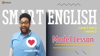 Smart English 2nd Edition Model Lesson: Level 2 Unit 3 lesson 2