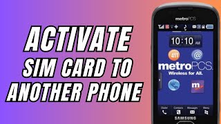 How To Activate Metropcs Sim Card To Another Phone (2025)